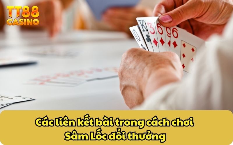 Cách Chơi Sâm Lốc Đổi Thưởng TT88 Từ Căn Bản | Cập Nhật 2025 5 Các liên kết bài trong cách chơi Sâm Lốc đổi thưởng