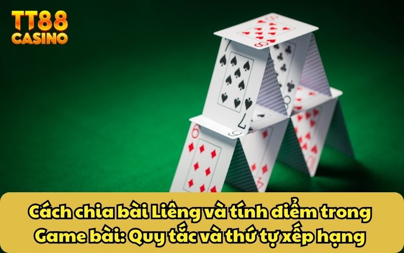 Cách Chia Bài Liêng Cụ Thể A - Z Cùng Mẹo Chơi Cho Hội Viên 4 Cách chia bài Liêng và tính điểm trong game bài: Quy tắc và thứ tự xếp hạng