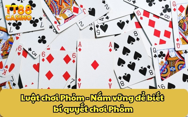 Bí Quyết Chơi Phỏm Chắc Thắng Từ Cao Thủ Lão Làng TT88 3 Luật chơi Phỏm - Nắm vững để biết bí quyết chơi Phỏm