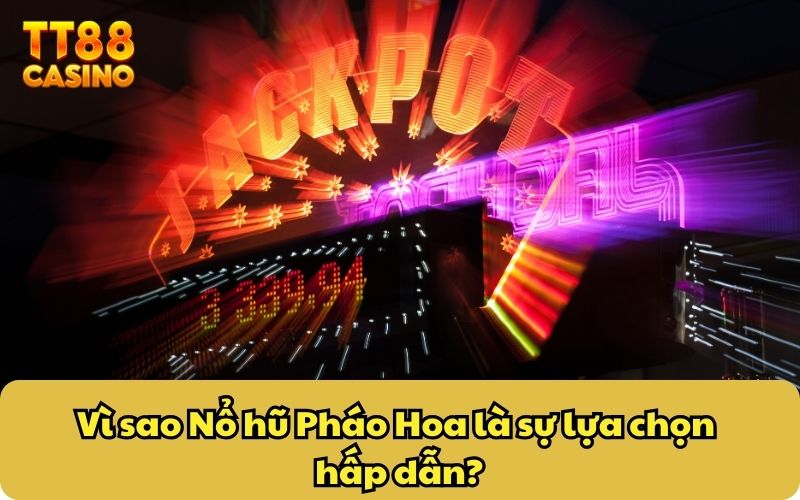 Nổ Hũ Pháo Hoa TT88: Tối Ưu Vòng Cược Thông Minh Dễ Dàng 3 Vì sao Nổ hũ Pháo Hoa là sự lựa chọn hấp dẫn?